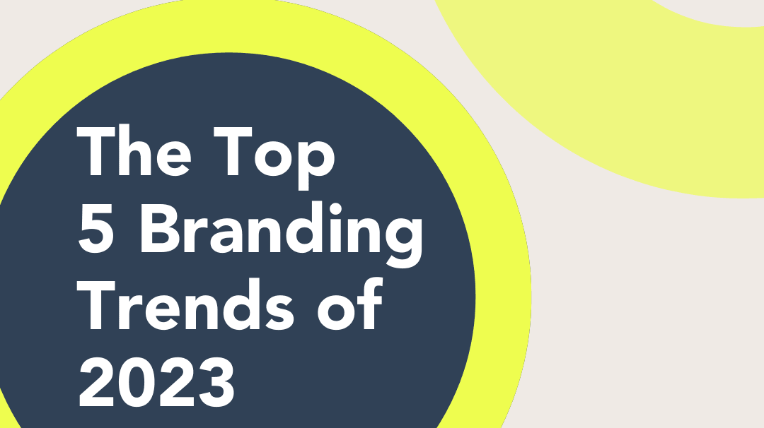 The Top 5 Branding Trends of 2023