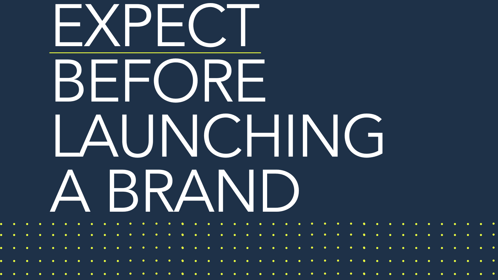 What To Expect Before Launching A Brand - Buddy + Co.